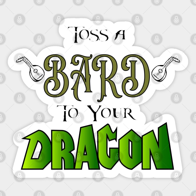 Toss a Bard To Your Dragon Sticker by DraconicVerses